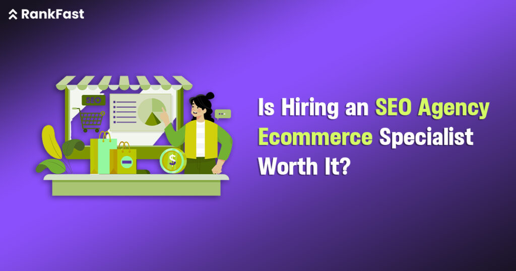 Is Hiring an SEO Agency Ecommerce Specialist Worth It