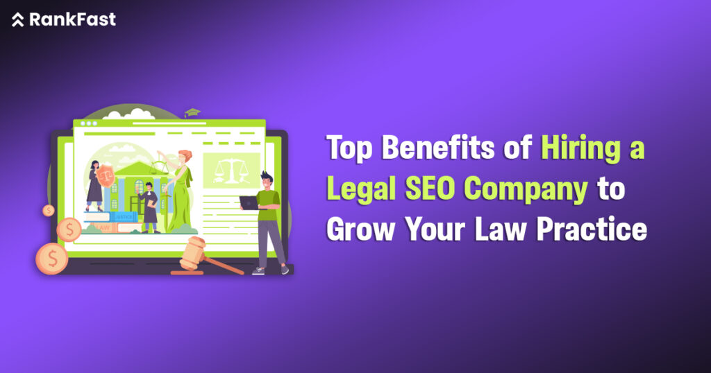 Top Benefits of Hiring a Legal SEO Company to Grow Your Law Practice