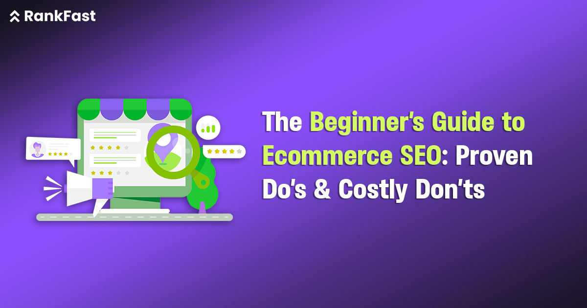 The Beginner’s Guide to Ecommerce SEO Proven Do’s & Costly Don’ts