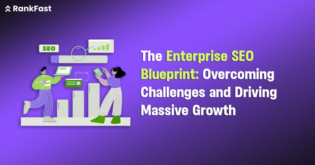 The Enterprise SEO Blueprint Overcoming Challenges and Driving Massive Growth