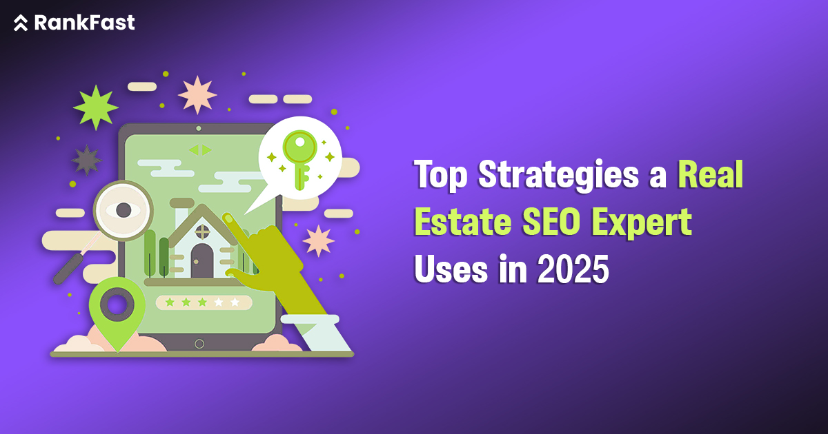 Top Strategies a Real Estate SEO Expert Uses in 2025
