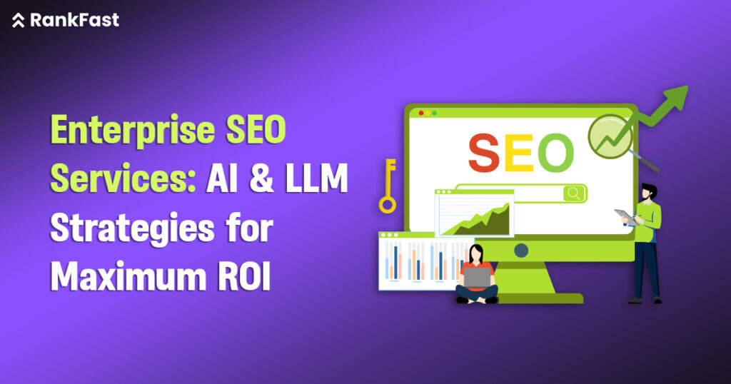 Enterprise SEO Services AI & LLM Strategies for Maximum ROI
