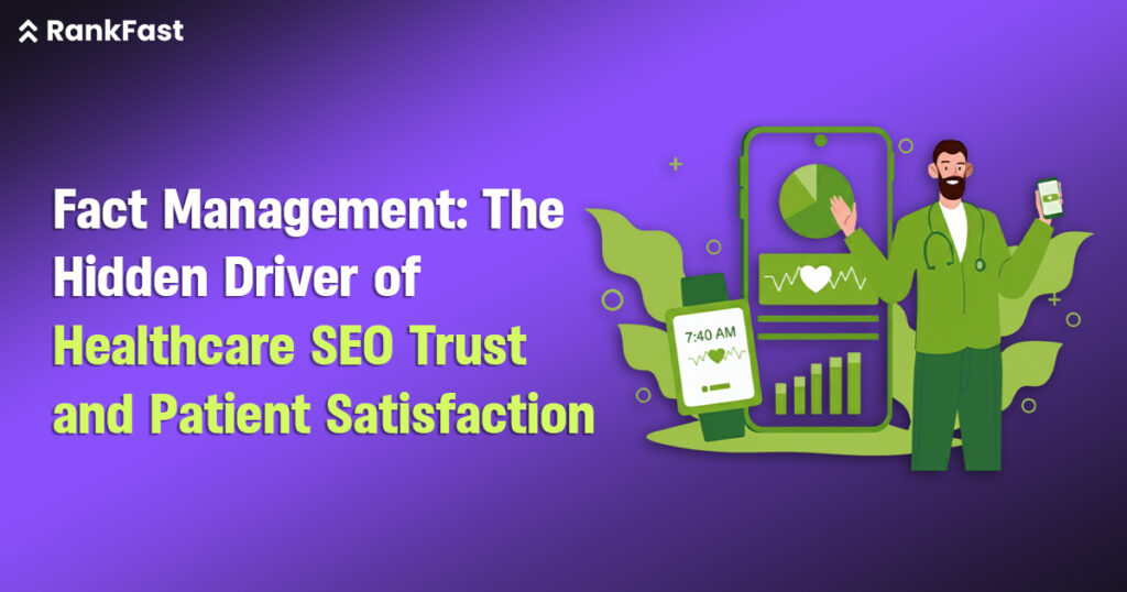 Fact Management The Hidden Driver of Healthcare SEO Trust and Patient Satisfaction