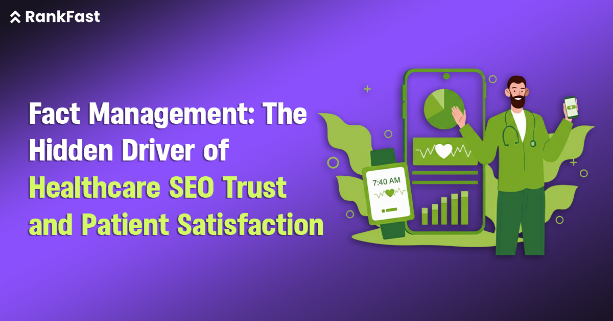 Fact Management The Hidden Driver of Healthcare SEO Trust and Patient Satisfaction