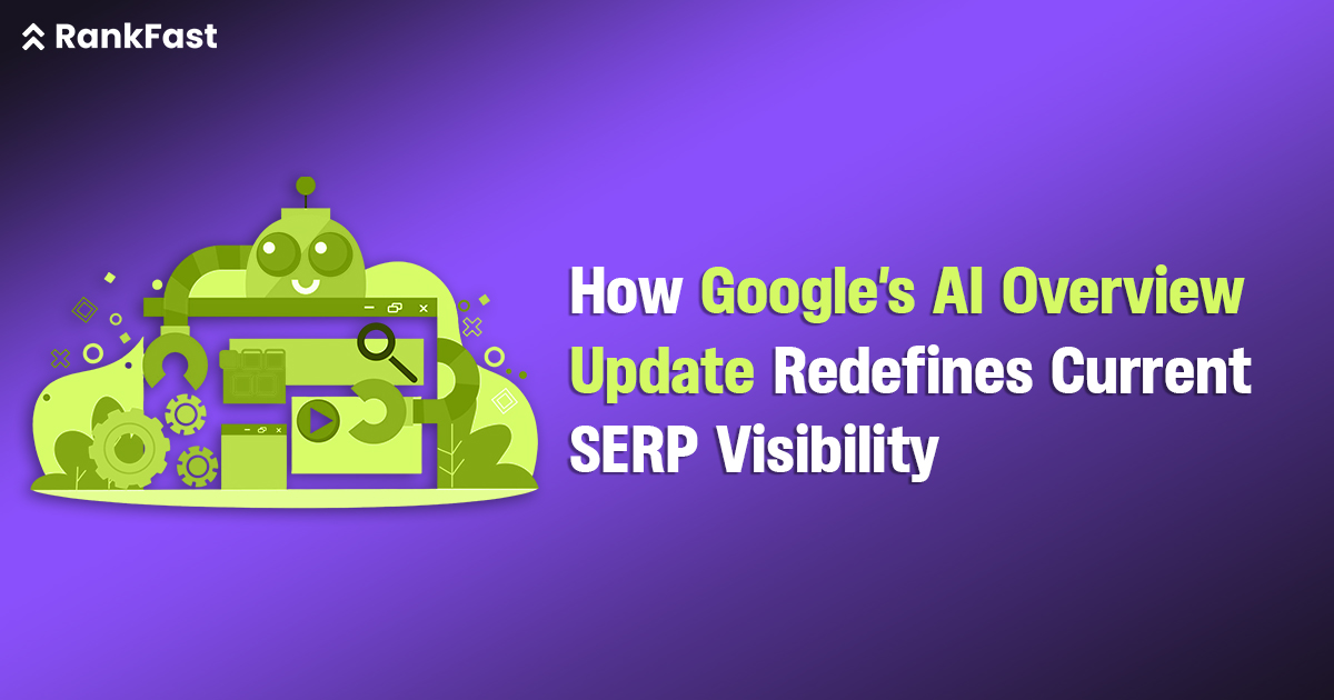 How Google’s AI Overview Update Redefines Current SERP Visibility