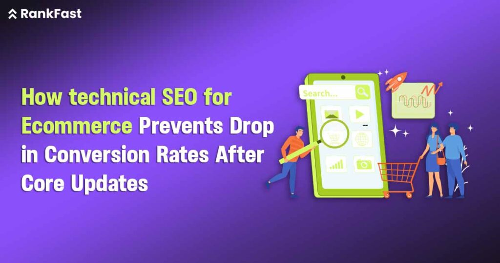 How Technical SEO for ecommerce Prevents Drop in Conversion Rates After Core Updates